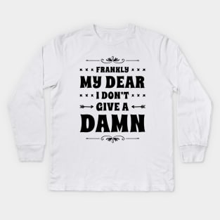 Frankly My Dear I Don't Give A Damn Kids Long Sleeve T-Shirt